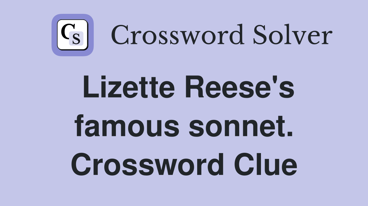 Lizette Reese's famous sonnet. Crossword Clue