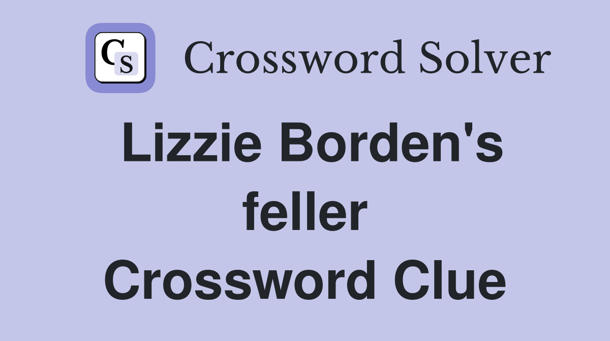 Lizzie Borden's feller Crossword Clue