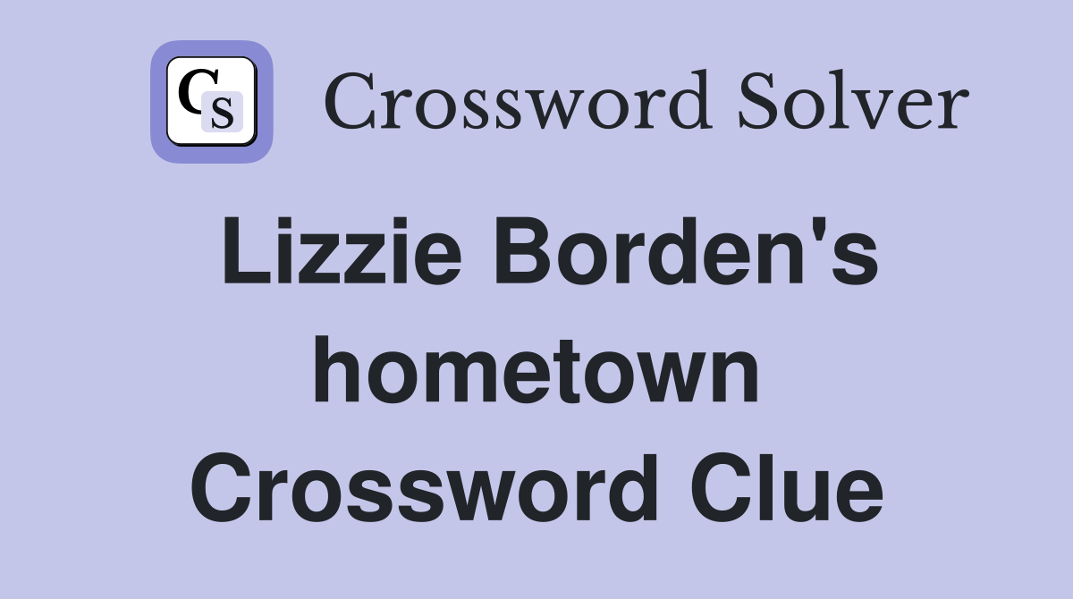 Lizzie Borden's hometown Crossword Clue