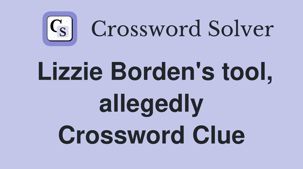Lizzie Borden's tool, allegedly Crossword Clue