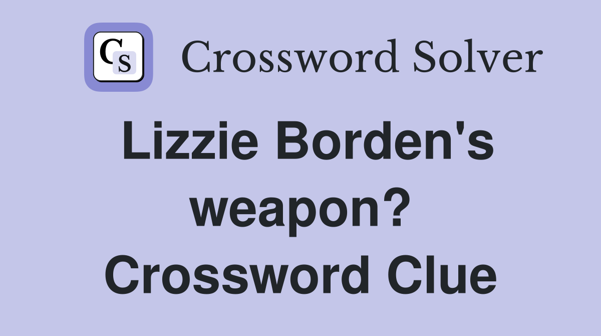 Lizzie Borden's weapon? Crossword Clue