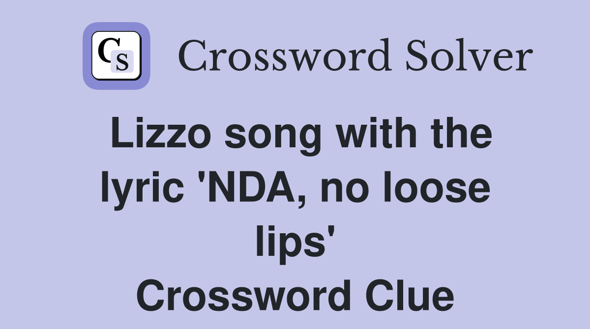 Lizzo song with the lyric 'NDA, no loose lips' Crossword Clue