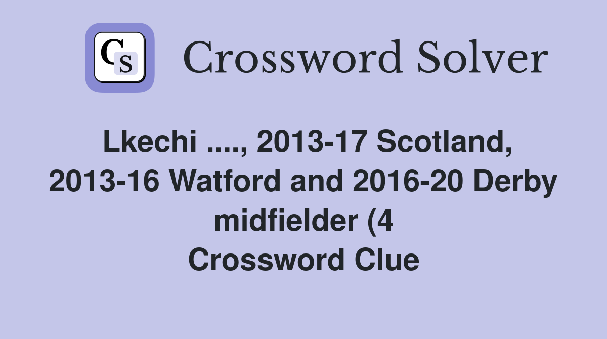 Lkechi 2013 17 Scotland 2013 16 Watford and 2016 20 Derby Lkechi 2013 17 Scotland 2013 16 Watford and 2016 20 Derby