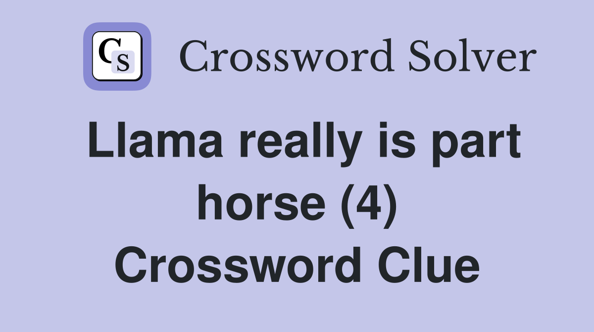 Llama really is part horse (4) Crossword Clue