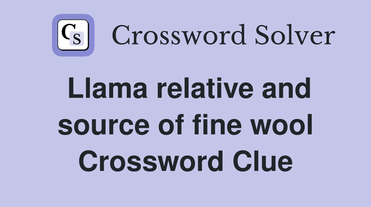 Llama relative and source of fine wool Crossword Clue