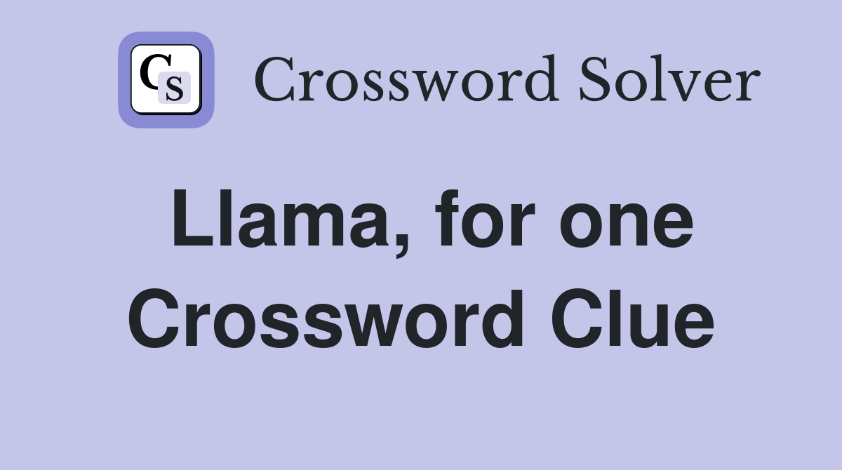 Llama, for one Crossword Clue