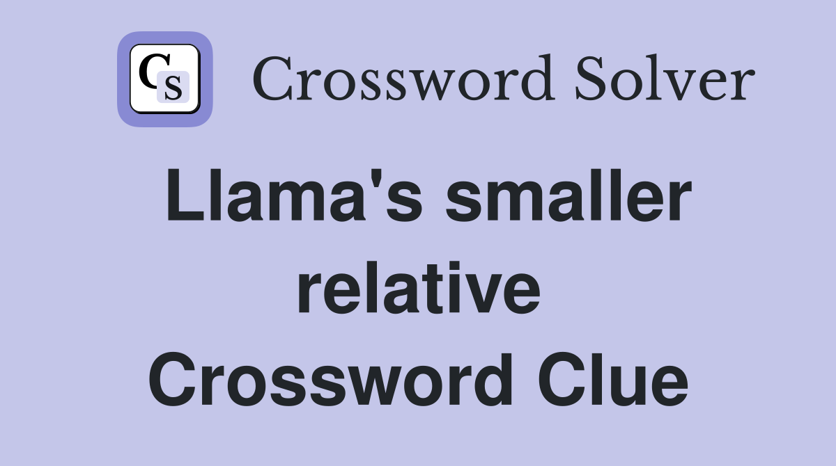 Llama's smaller relative Crossword Clue