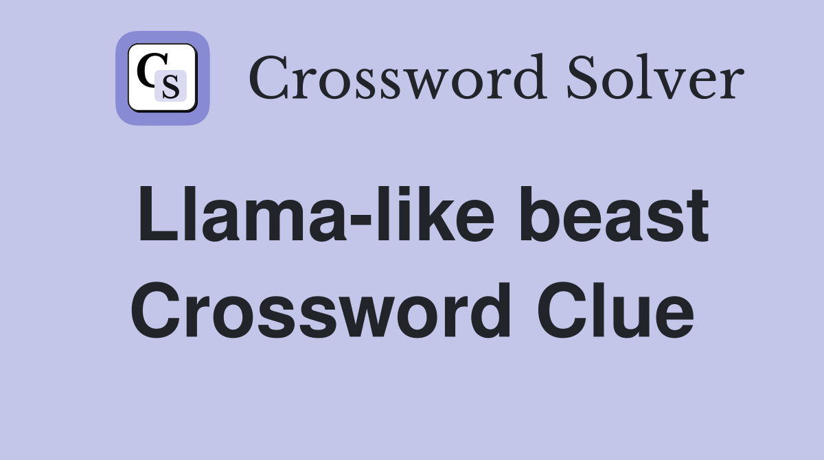 Llama-like beast Crossword Clue