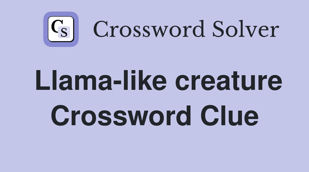 Llama-like creature Crossword Clue
