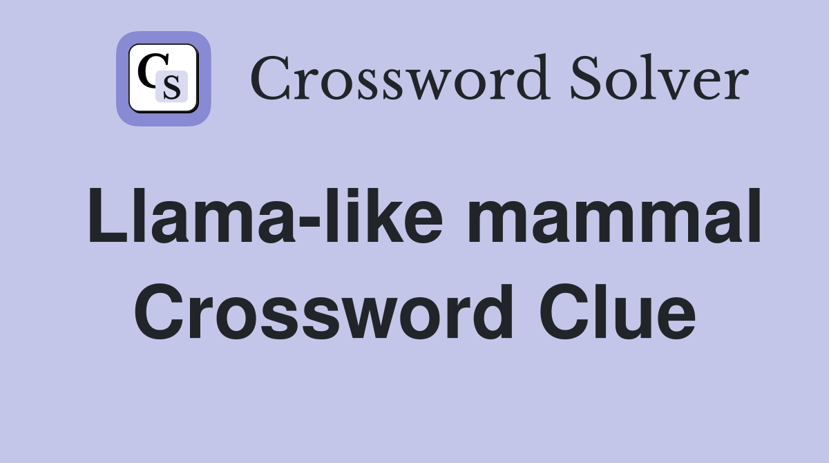 Llama-like mammal Crossword Clue