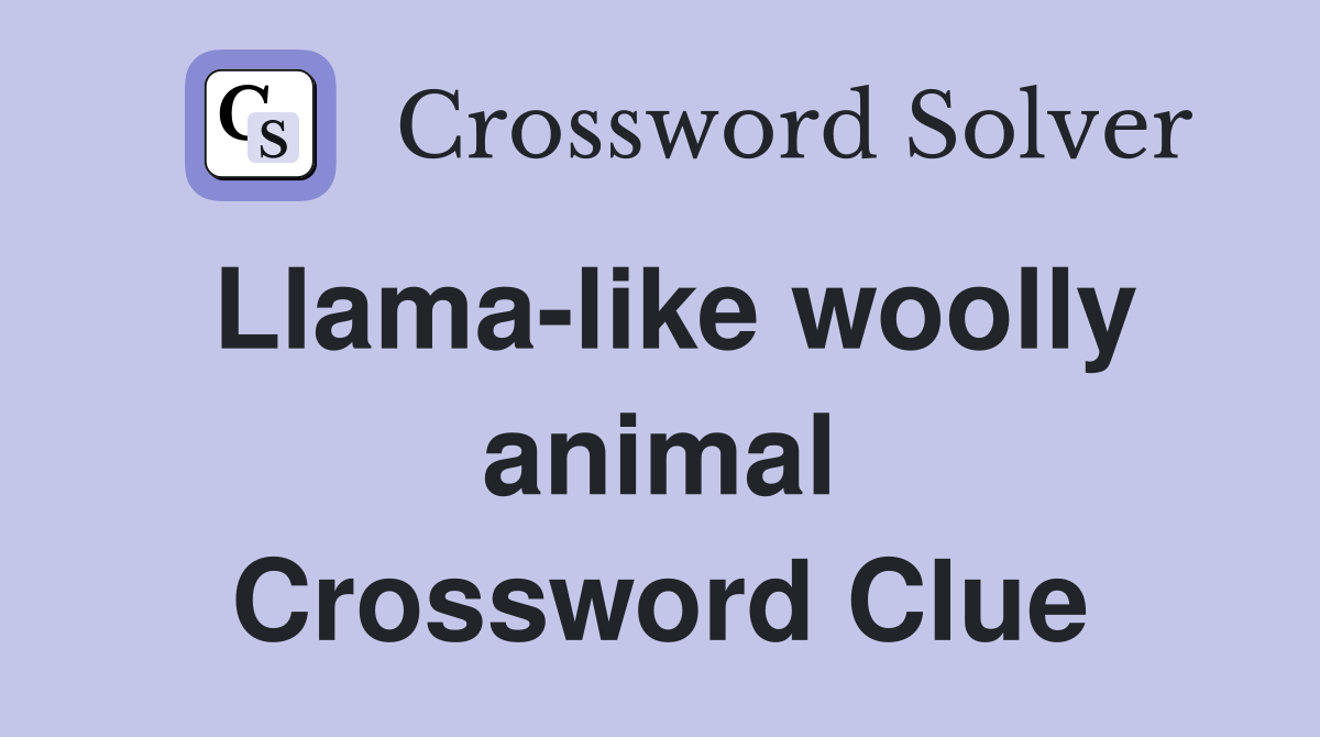Llama-like woolly animal Crossword Clue