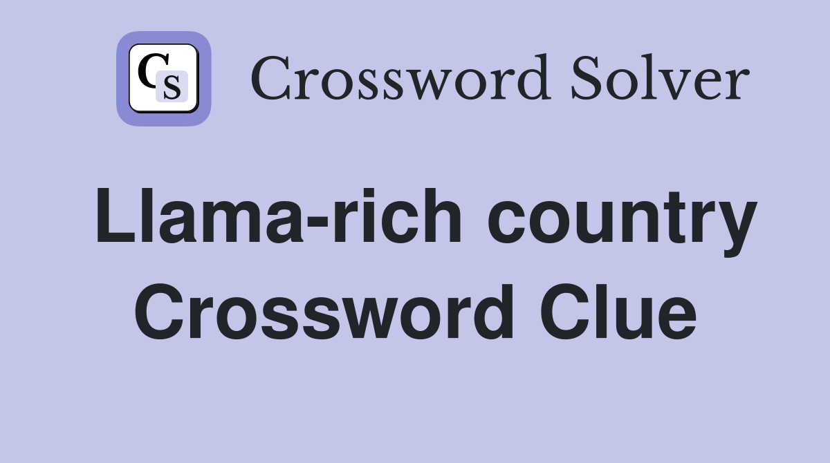 Llama-rich country Crossword Clue