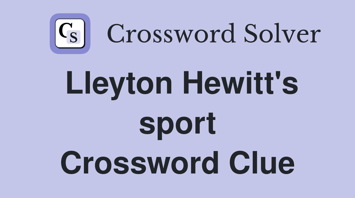 Lleyton Hewitt's sport Crossword Clue