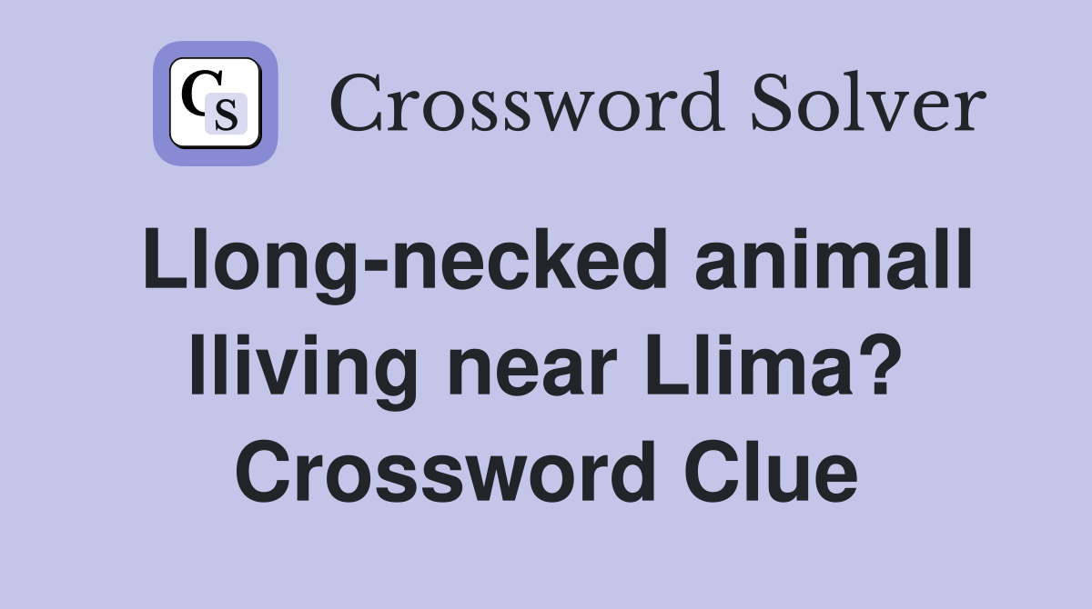 Llong-necked animall lliving near Llima? Crossword Clue