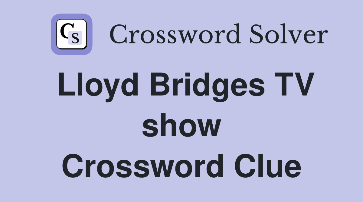 Lloyd Bridges TV show Crossword Clue