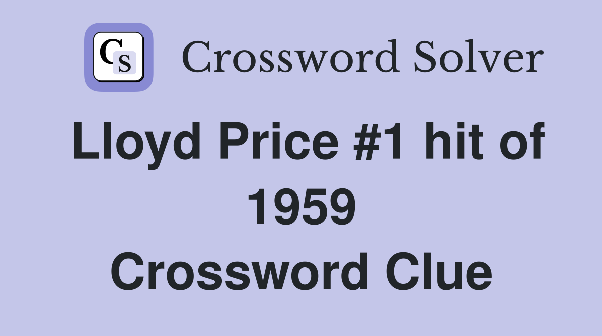 Lloyd Price #1 hit of 1959 Crossword Clue