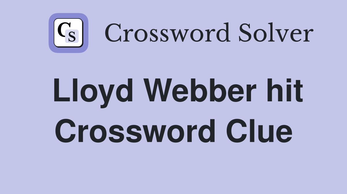 Lloyd Webber hit Crossword Clue