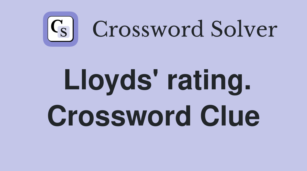 Lloyds' rating. Crossword Clue