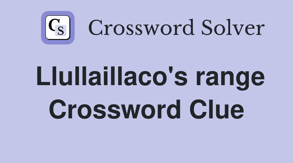Llullaillaco's range Crossword Clue