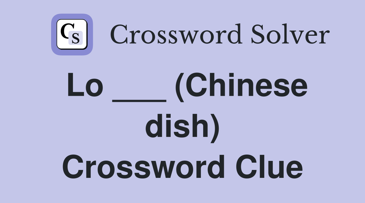 Lo ___ (Chinese dish) Crossword Clue