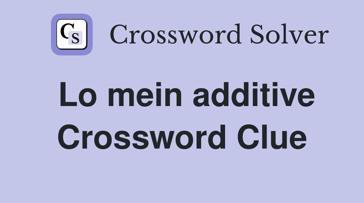 Lo mein additive Crossword Clue