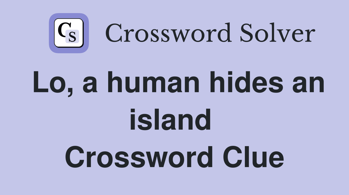 Lo, a human hides an island  Crossword Clue