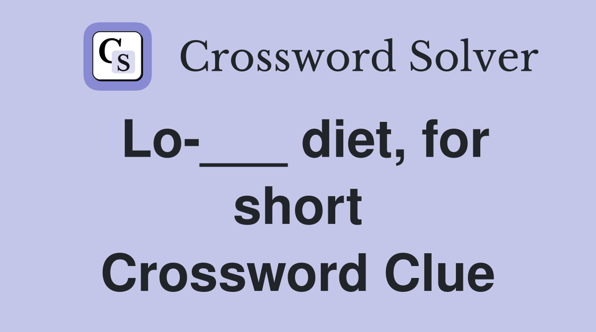 Lo-___ diet, for short Crossword Clue
