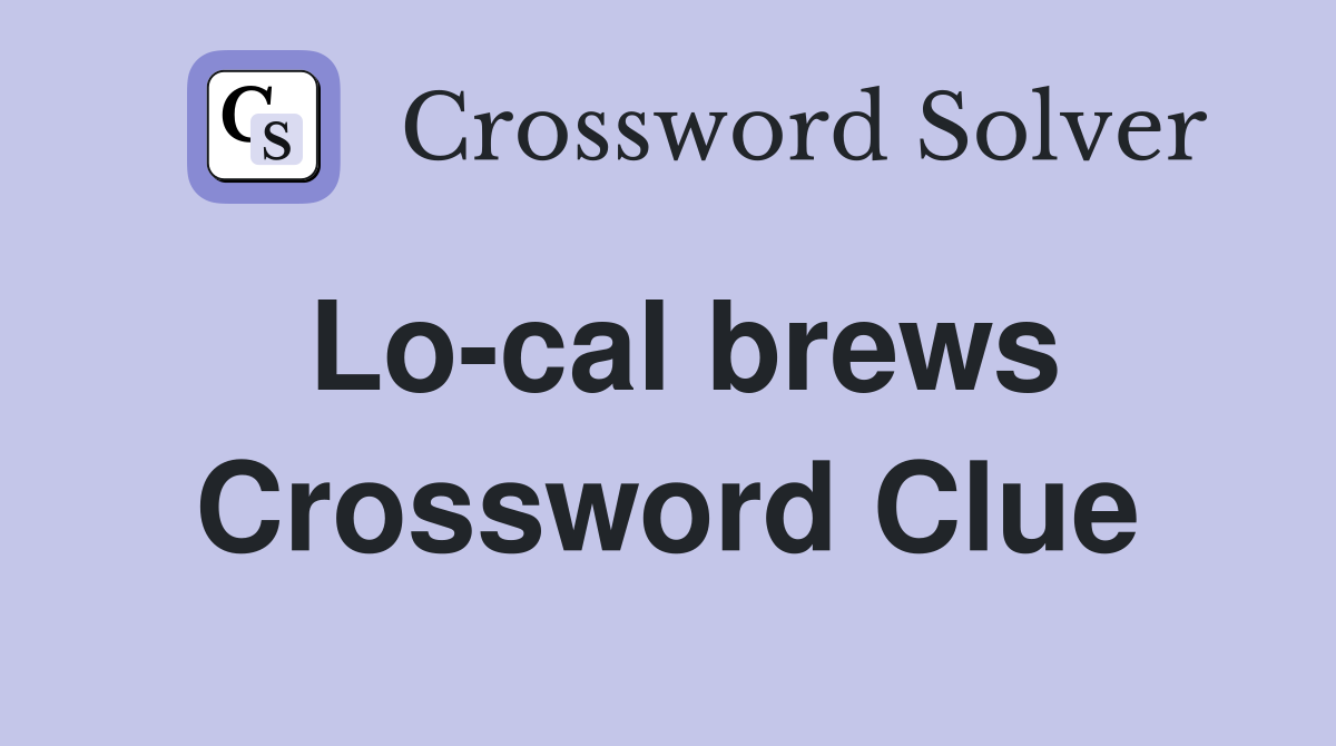 Lo-cal brews Crossword Clue