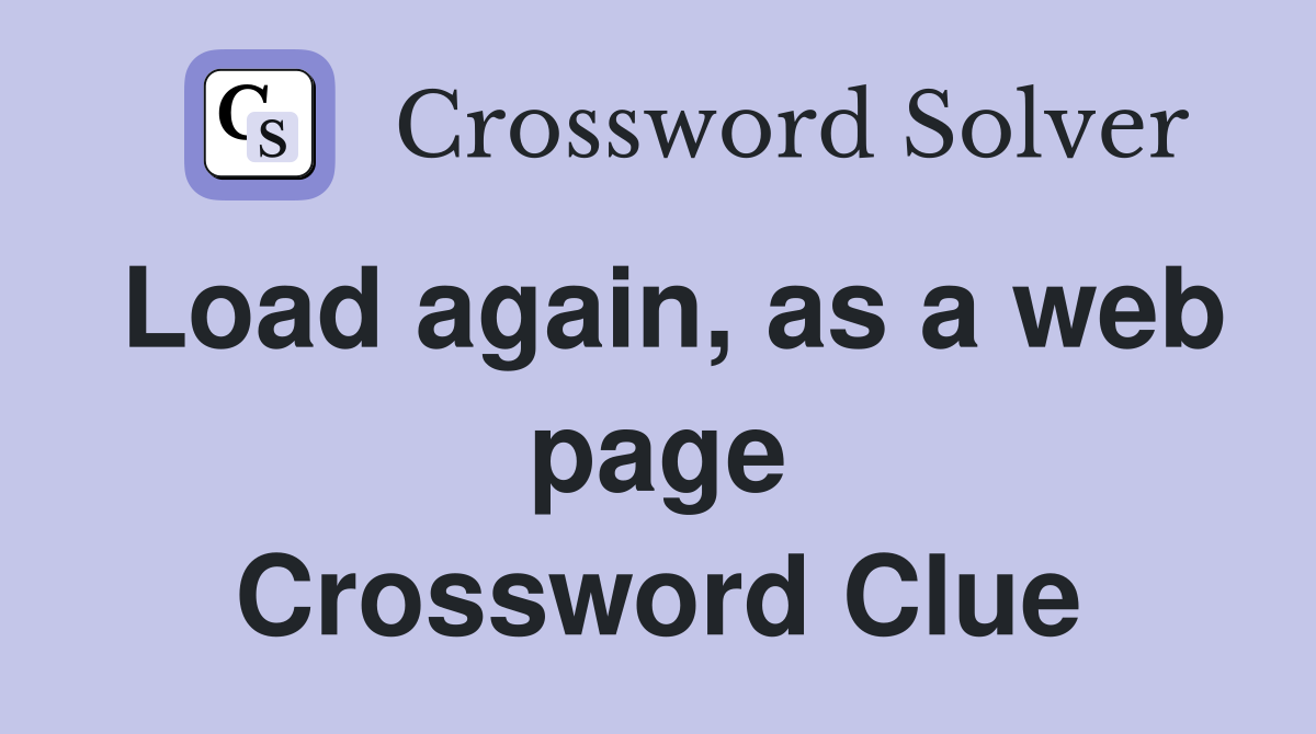 Load again, as a web page Crossword Clue