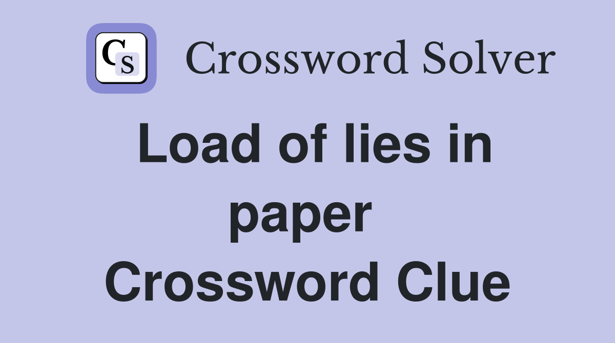 Load of lies in paper  Crossword Clue
