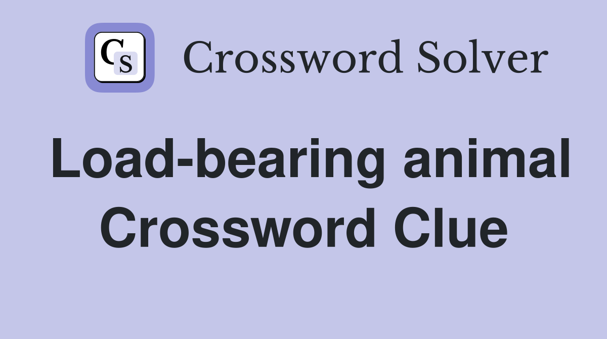 Load-bearing animal Crossword Clue