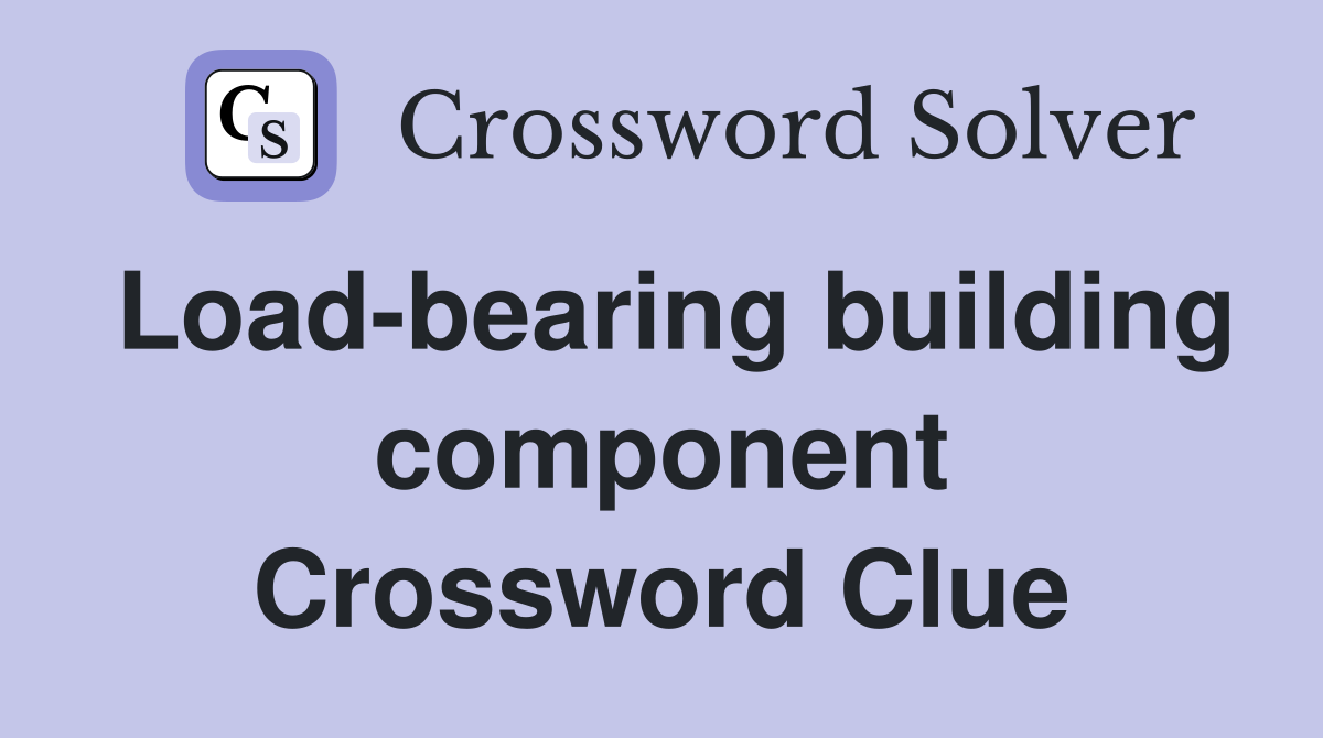 Load-bearing building component Crossword Clue