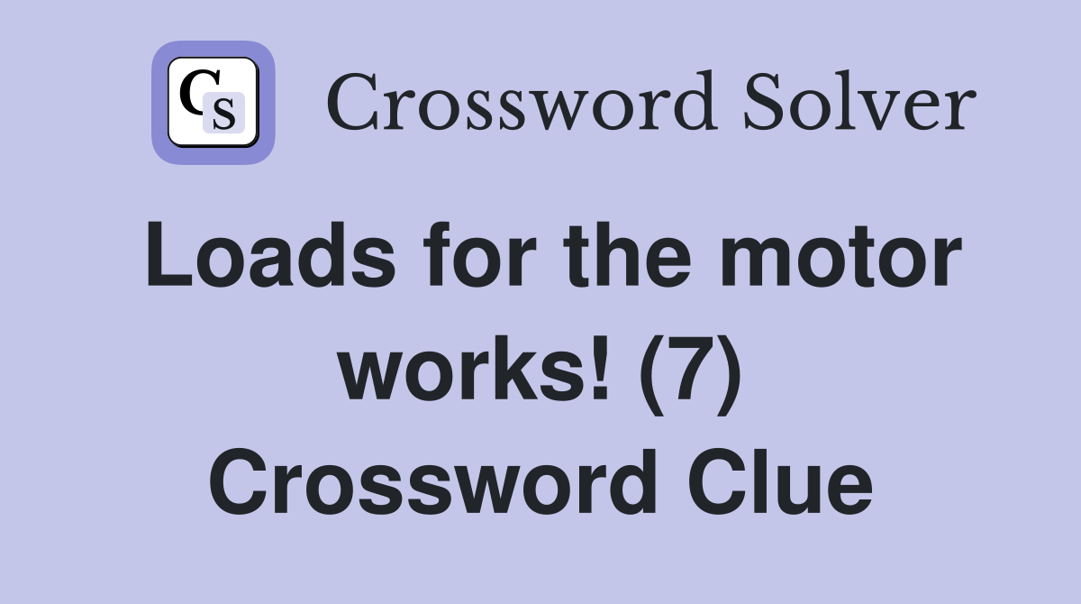 Loads for the motor works! (7) Crossword Clue