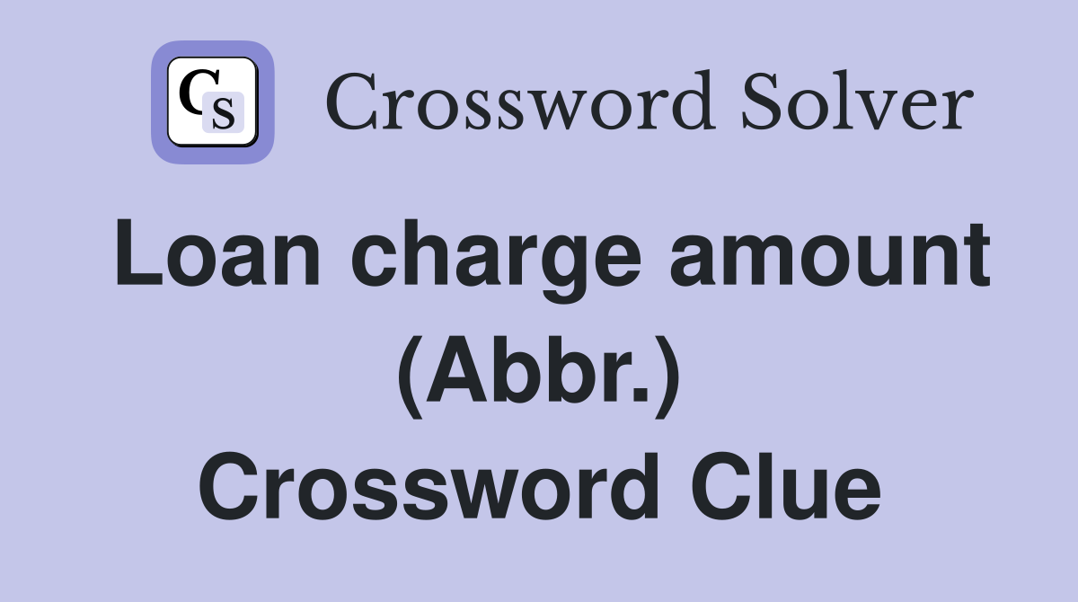Loan charge amount (Abbr.) Crossword Clue