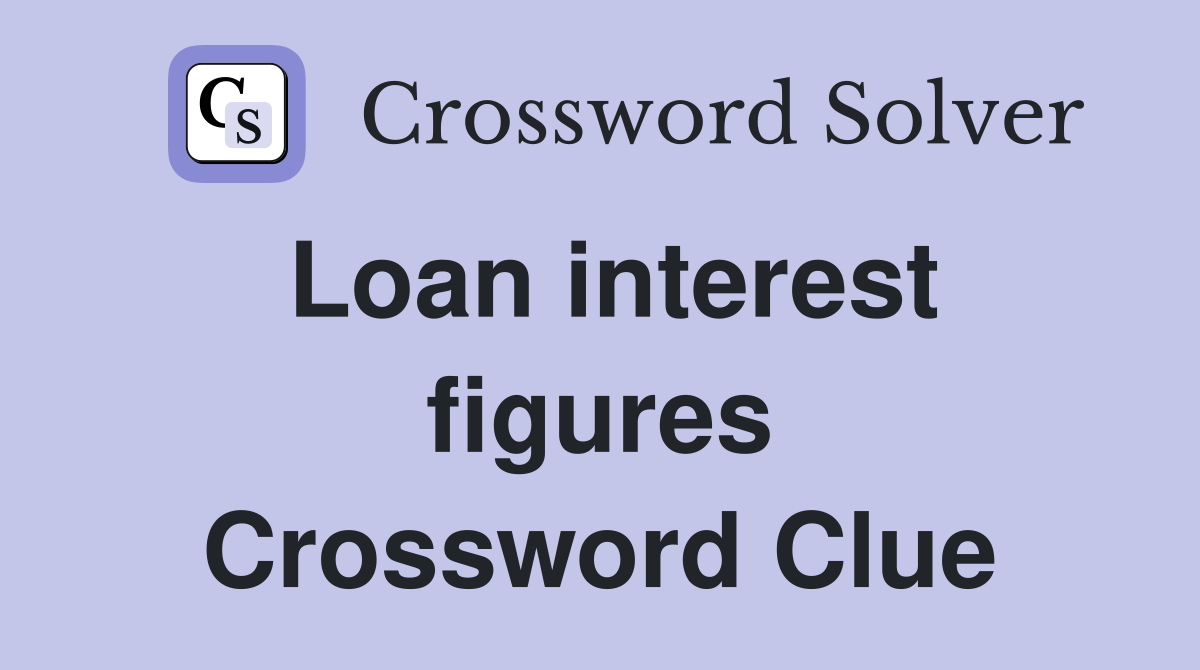 Loan interest figures Crossword Clue