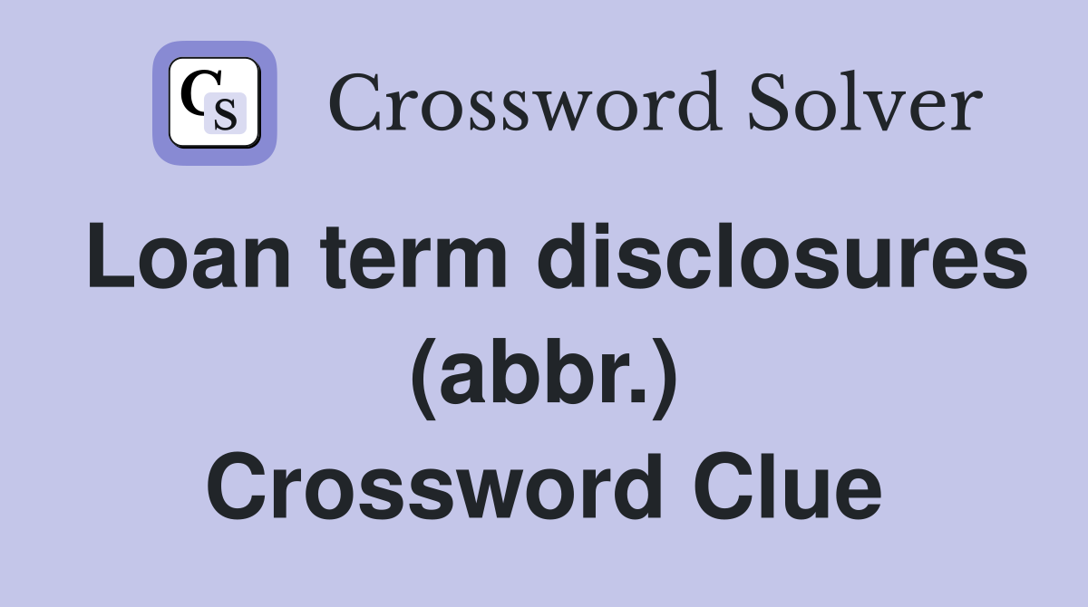 Loan term disclosures (abbr.) Crossword Clue