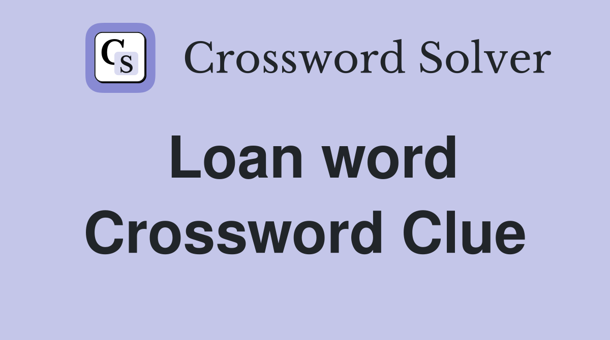 Loan word Crossword Clue