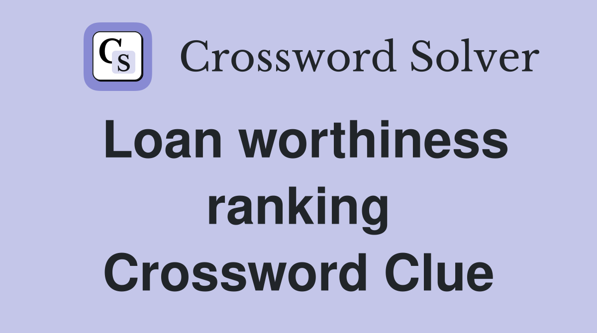 Loan worthiness ranking Crossword Clue