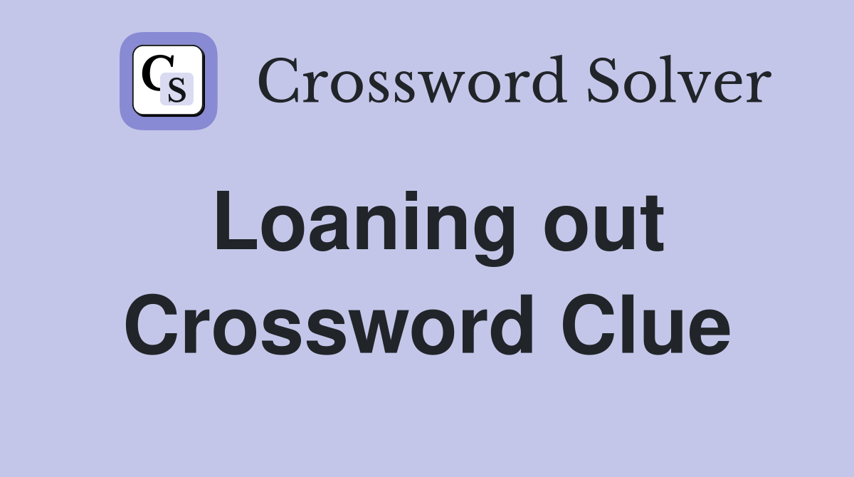 Loaning out Crossword Clue
