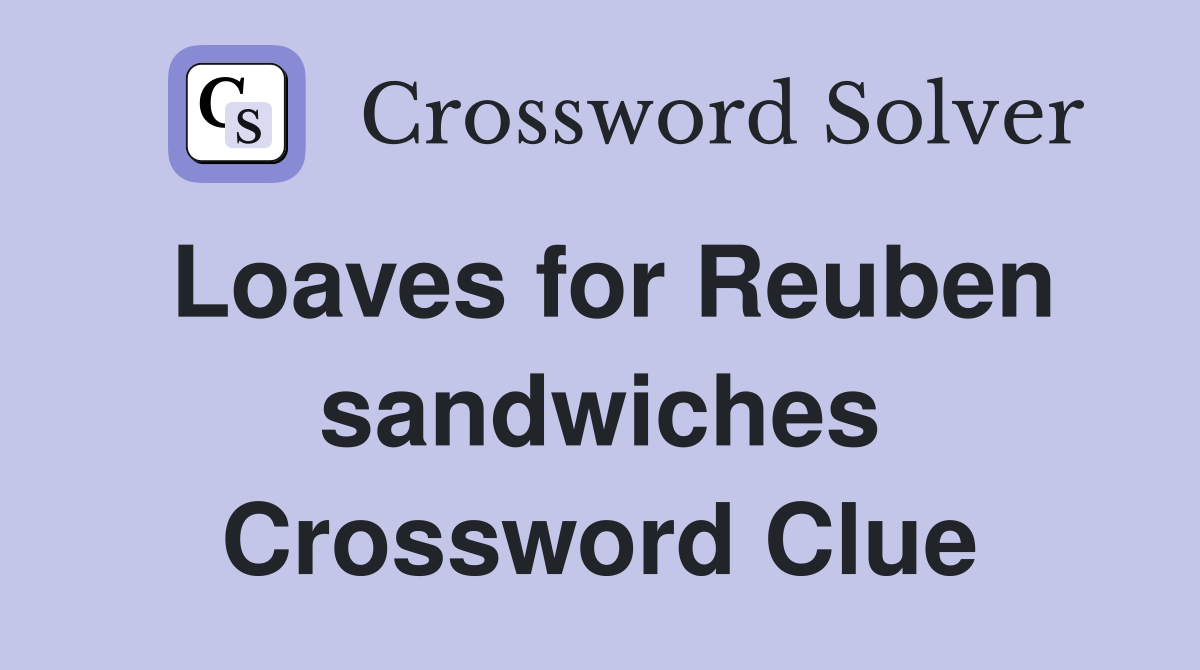 Loaves for Reuben sandwiches Crossword Clue