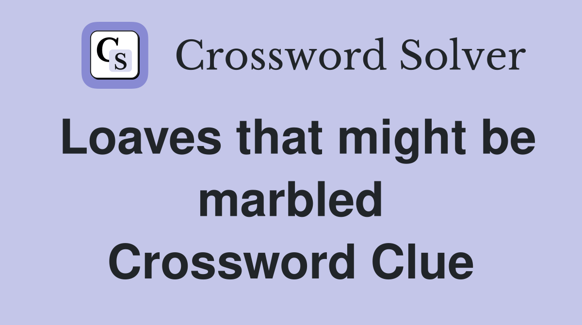 Loaves that might be marbled Crossword Clue