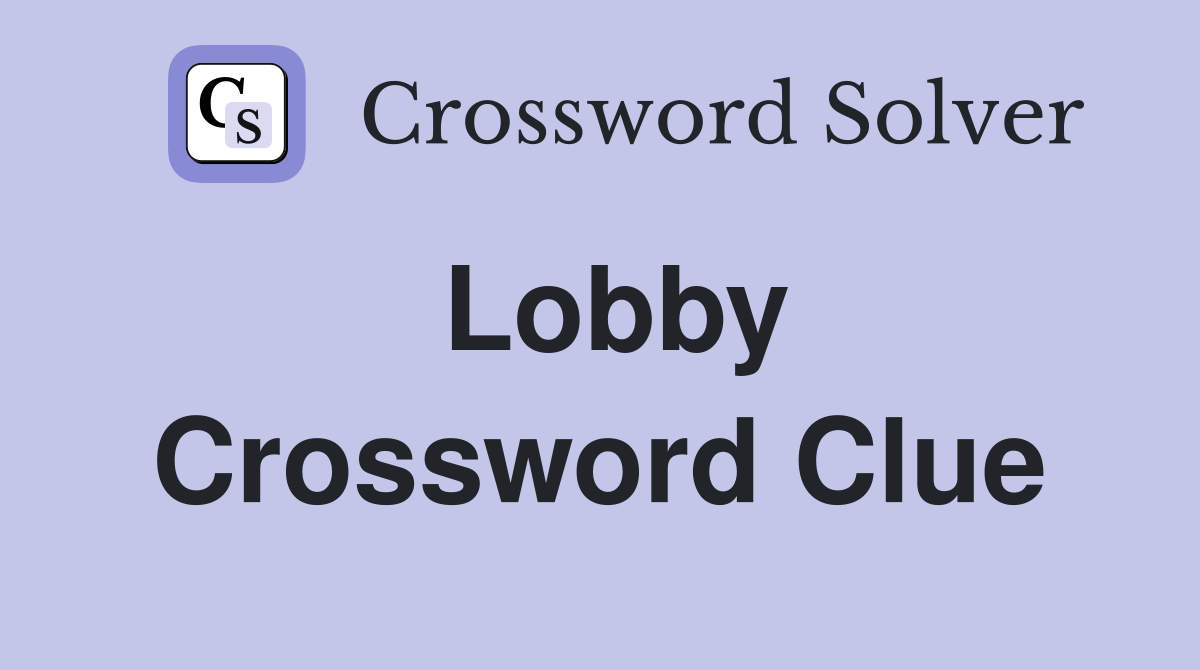 Lobby Crossword Clue