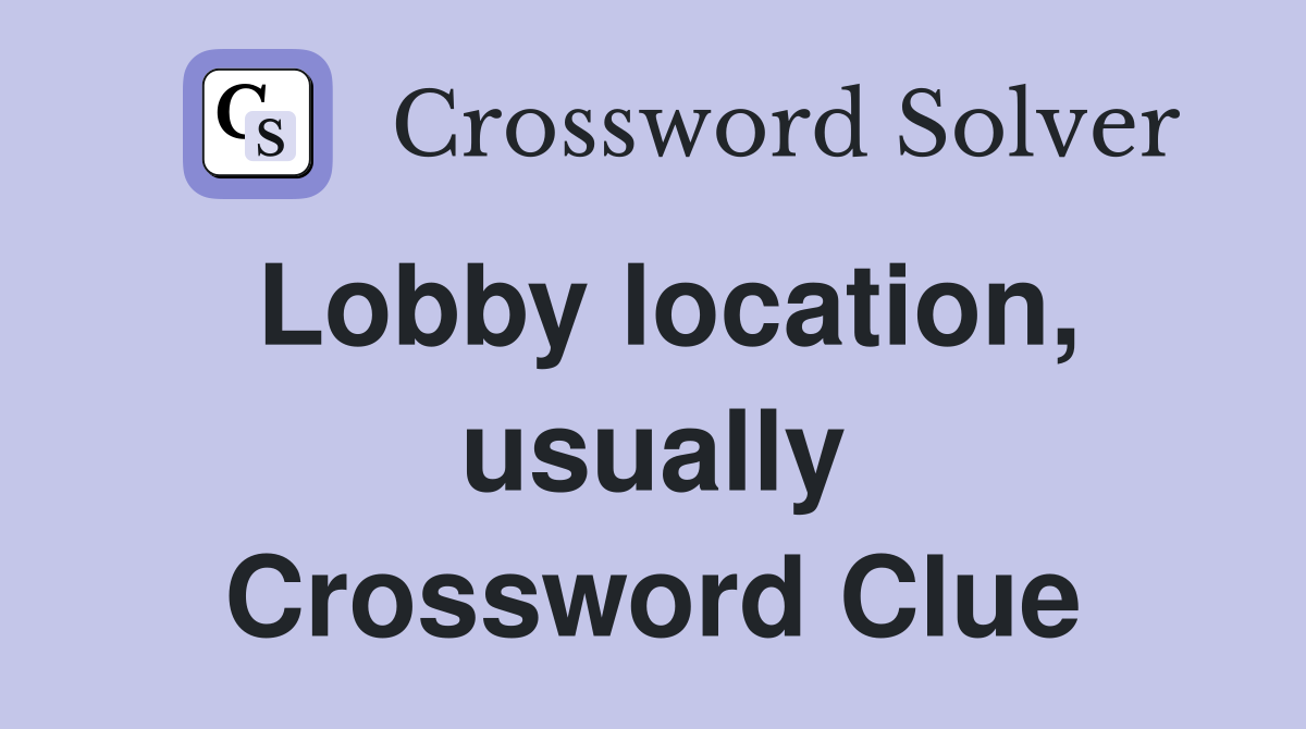 Lobby location, usually Crossword Clue