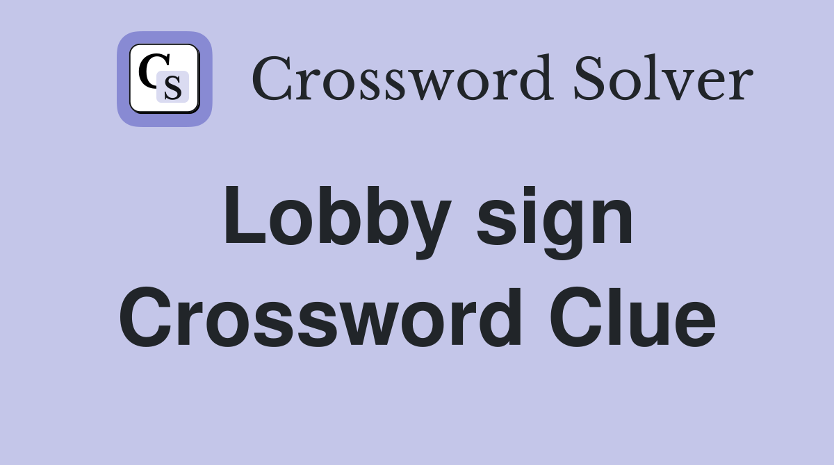 Lobby sign Crossword Clue