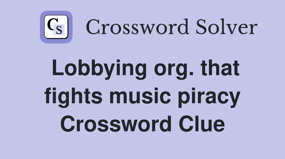 Lobbying org. that fights music piracy Crossword Clue