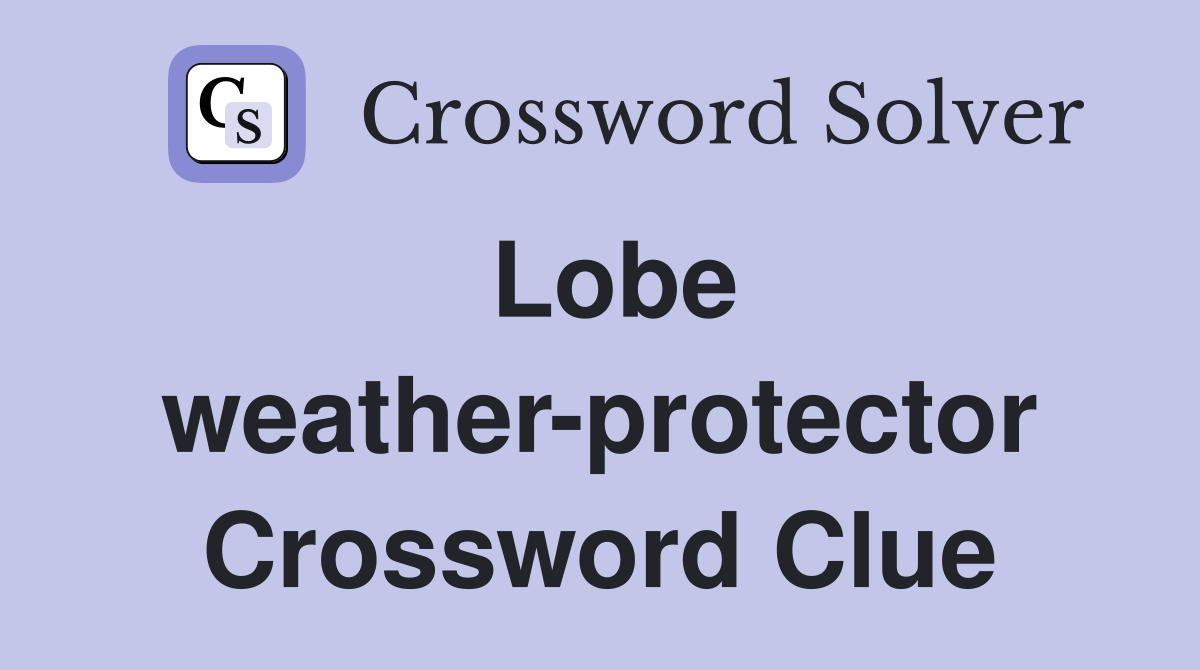 Lobe weather-protector Crossword Clue