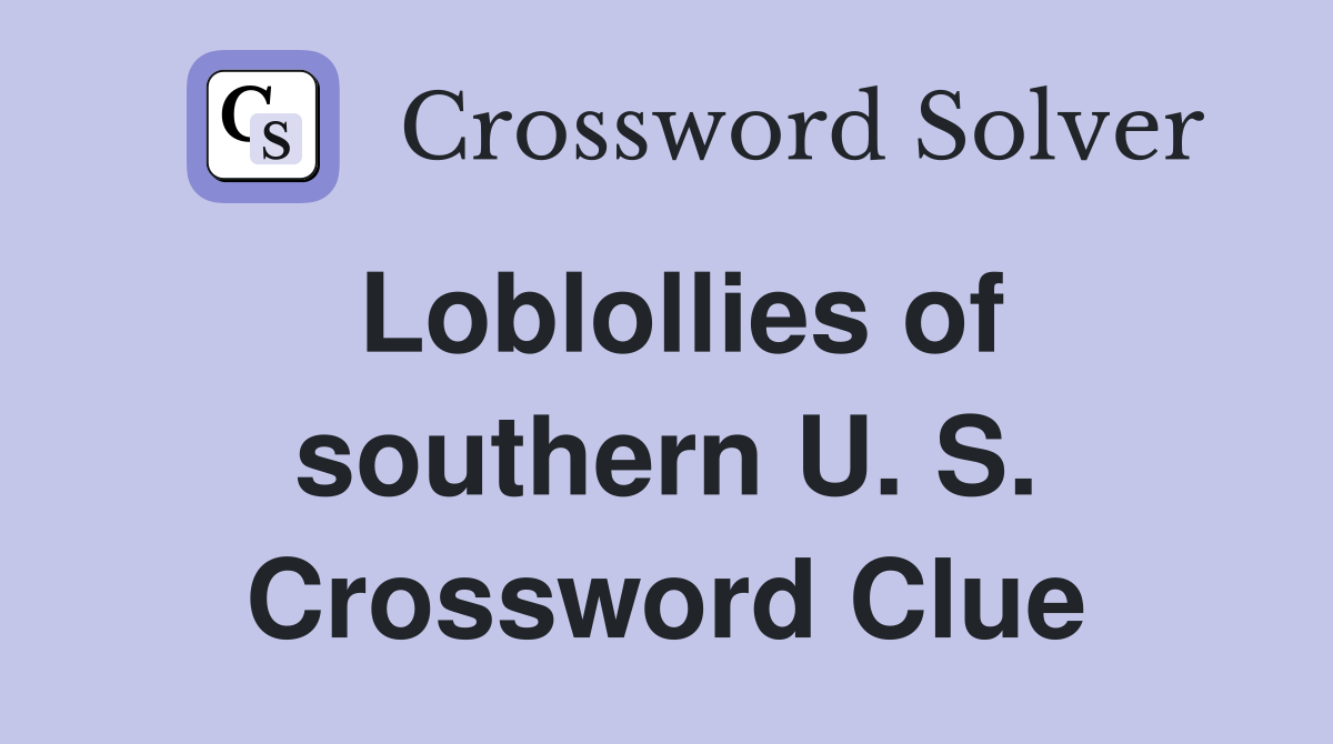 Loblollies of southern U. S. Crossword Clue