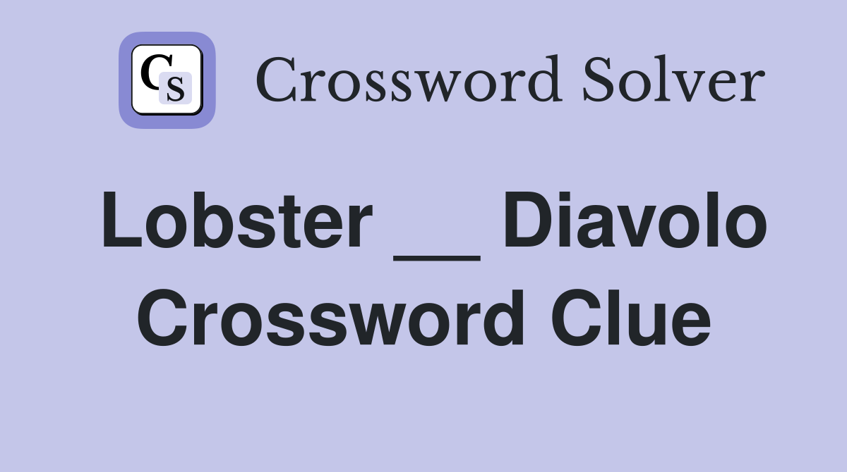 Lobster __ Diavolo Crossword Clue