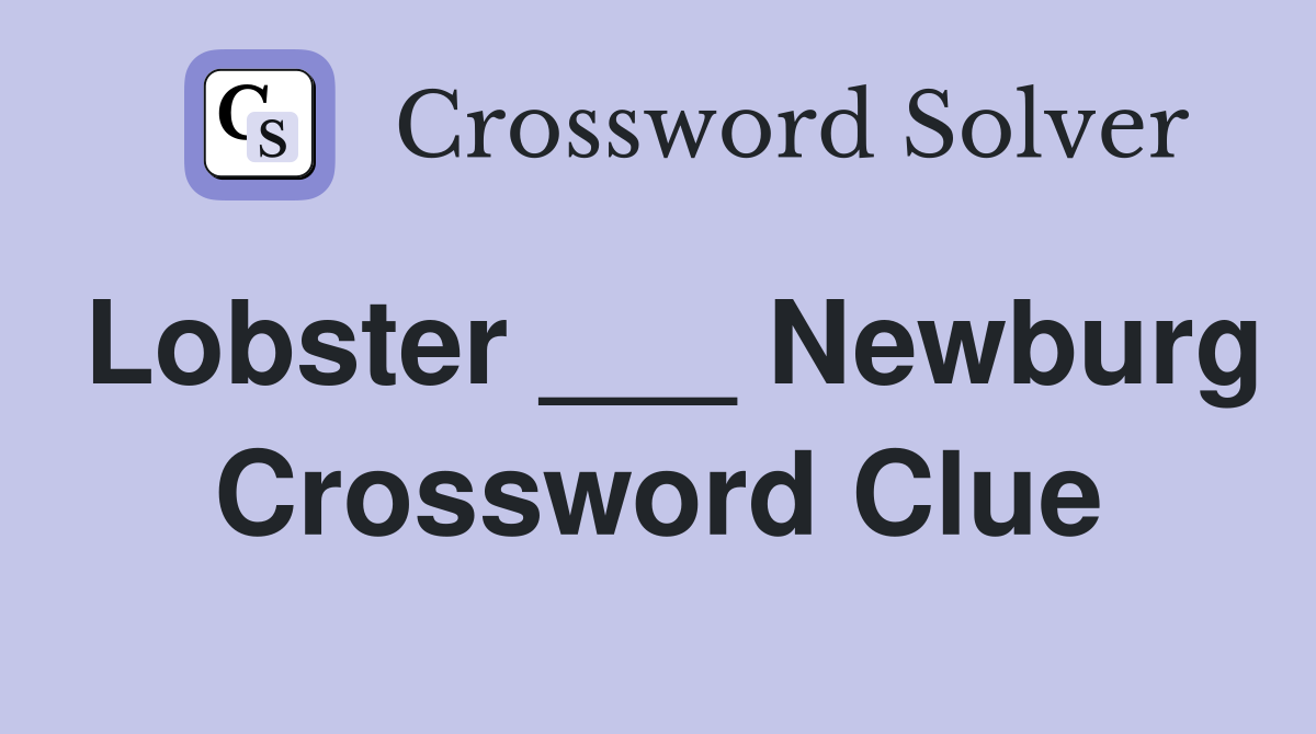 Lobster ___ Newburg Crossword Clue