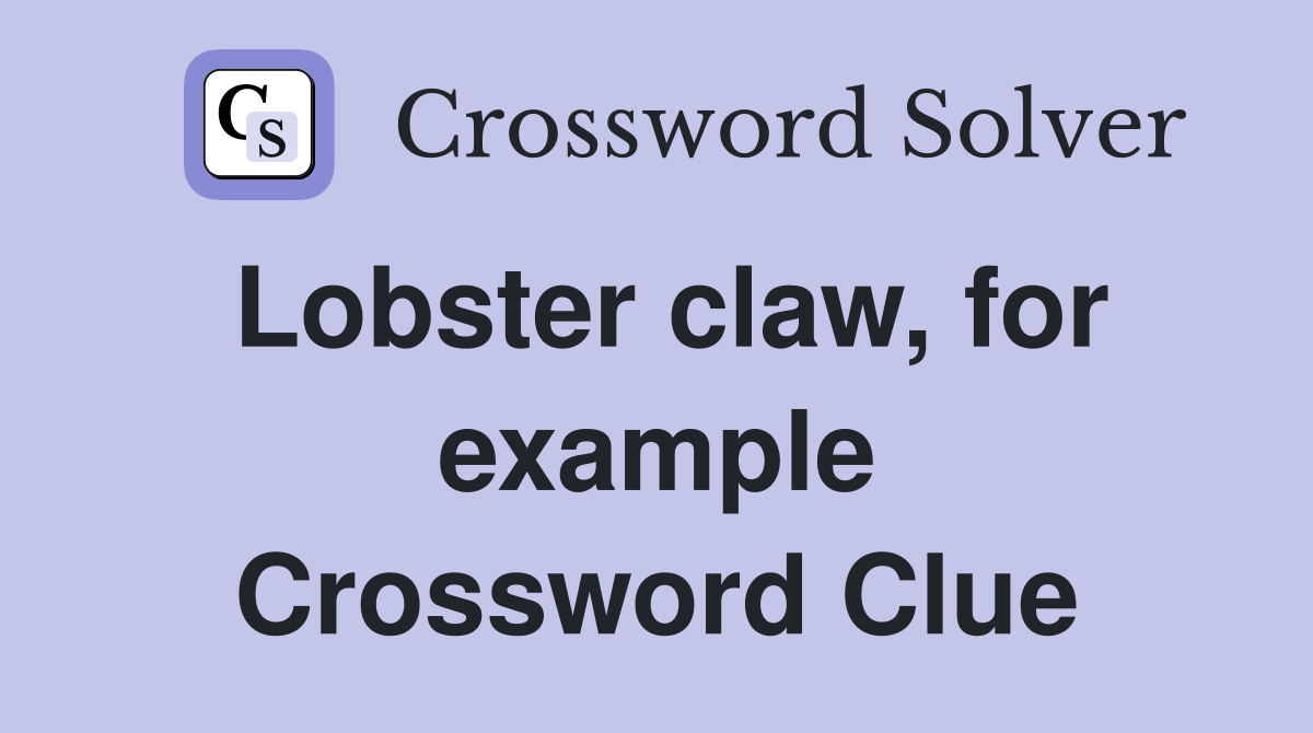 Lobster claw, for example Crossword Clue